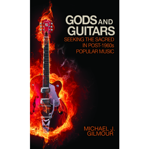 Gods and Guitars: Seeking the Sacred in Post-1960s Popular Music Hardcover, Baylor University Press