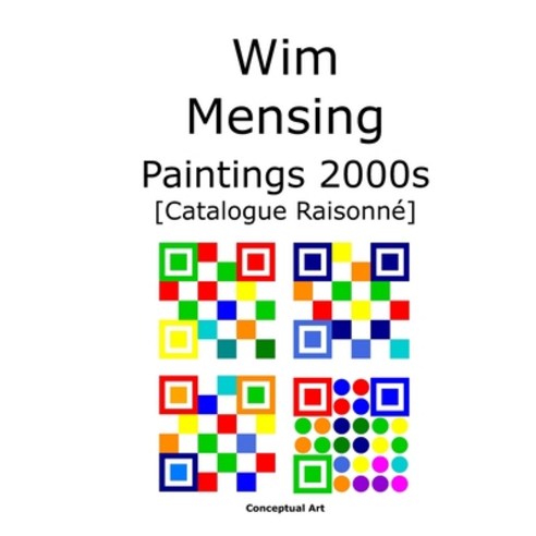 (영문도서) Wim Mensing Paintings 2000s Catalogue Raisonné Paperback, Independently Published, English, 9798392388455