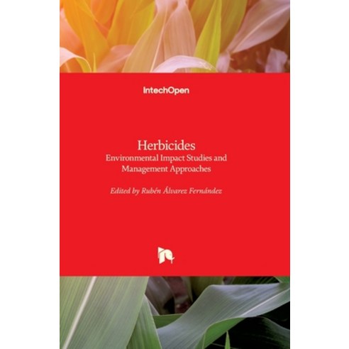 (영문도서) Herbicides: Environmental Impact Studies and Management Approaches Hardcover, Intechopen