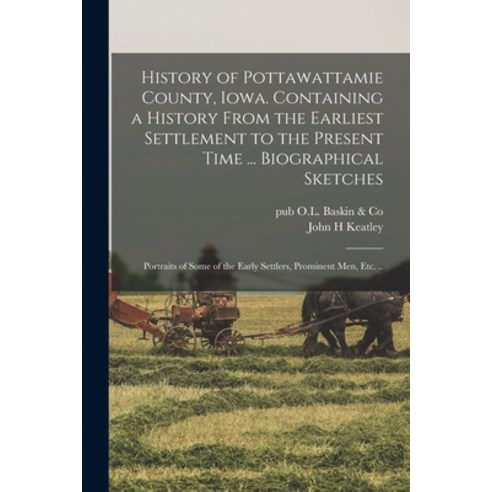 (영문도서) History of Pottawattamie County Iowa. Containing a History From the Earliest Settlement to t... Paperback, Legare Street Press