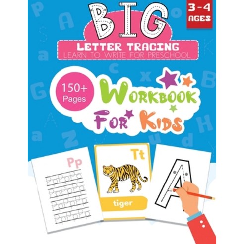 (영문도서) BIG Letter Tracing Learn to Write for Preschool 150+ Pages Workbook for Kids 3 - 4 Ages: Early Learn... Paperback, Independently Published, English, 9798570882164