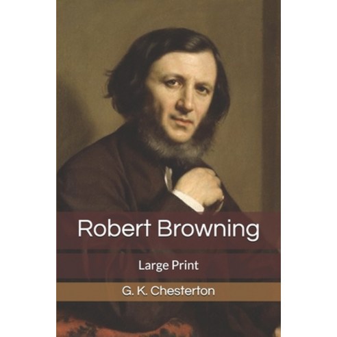 Robert Browning: Large Print Paperback, Independently Published, English, 9781678469740
