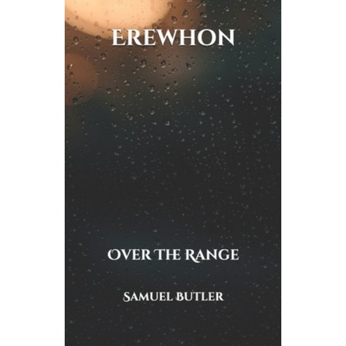 Erewhon: Over The Range Paperback, Independently Published, English, 9798707093692