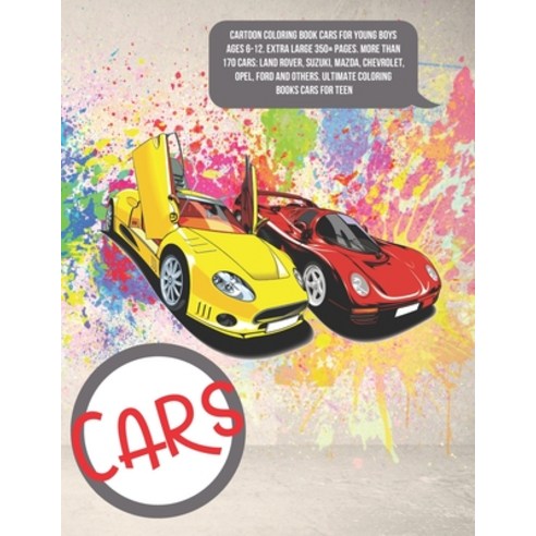 Cartoon Coloring Book Cars for young boys Ages 6-12. Extra Large 350+ pages. More than 170 cars: Lan... Paperback, Independently Published