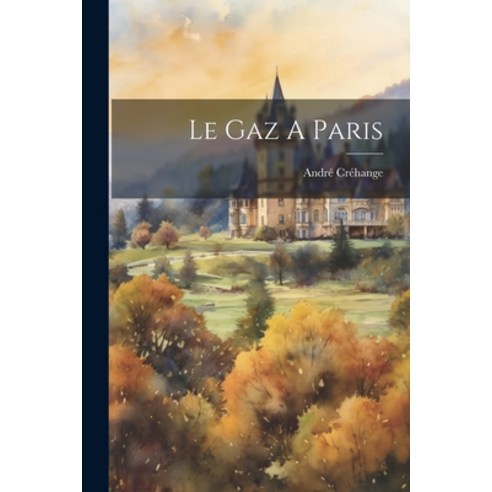 (영문도서) Le Gaz A Paris Paperback, Legare Street Press, English, 9781021966438