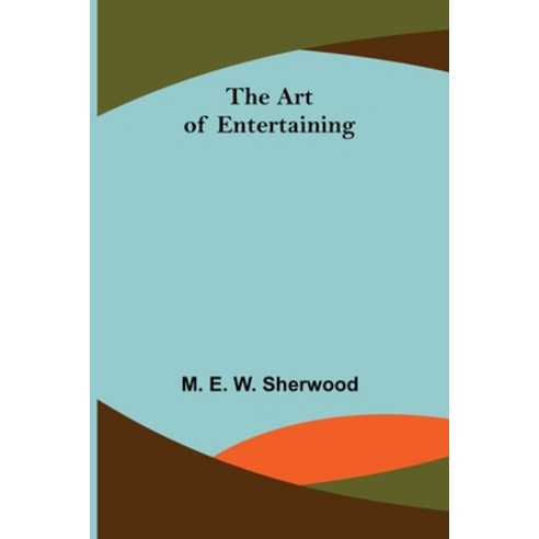 (영문도서) The Art of Entertaining Paperback, Alpha Edition, English, 9789355890399