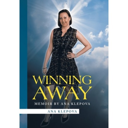 Winning Away: Memoir by Ana Klepova Hardcover, Xlibris Us