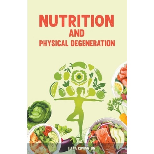 (영문도서) Nutrition and Physical Degeneration Paperback, Elena Covington, English, 9798215402276