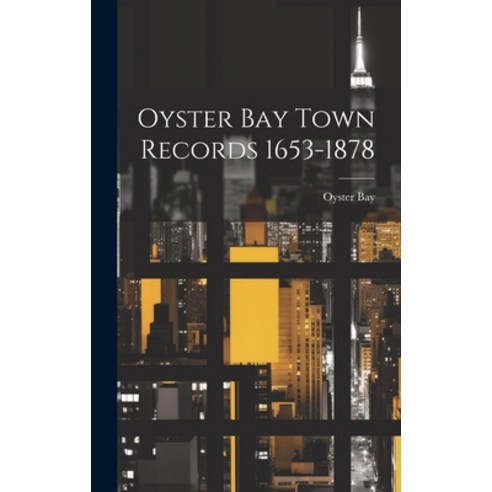 (영문도서) Oyster Bay Town Records 1653-1878 Hardcover, Legare Street Press, English, 9781020306419