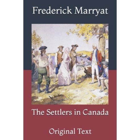 The Settlers in Canada: Original Text Paperback, Independently Published, English, 9798733293813