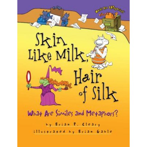 Skin Like Milk Hair of Silk: What Are Similes and Metaphors? Paperback, Millbrook Press (Tm)