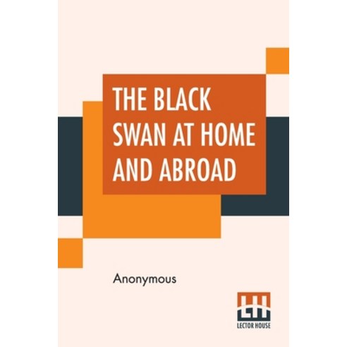 (영문도서) The Black Swan At Home And Abroad: Or A Biographical Sketch Of Miss Elizabeth Taylor Greenfi... Paperback, Lector House, English, 9789354208430