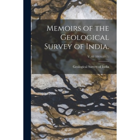 (영문도서) Memoirs of the Geological Survey of India.; v. 41 (1914-1915) Paperback, Legare Street Press, English, 9781014171702