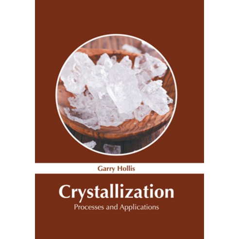 (영문도서) Crystallization: Processes and Applications Hardcover, States Academic Press, English, 9781639891313