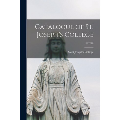 (영문도서) Catalogue of St. Joseph''s College; 1917/18 Paperback, Hassell Street Press, English, 9781014156068