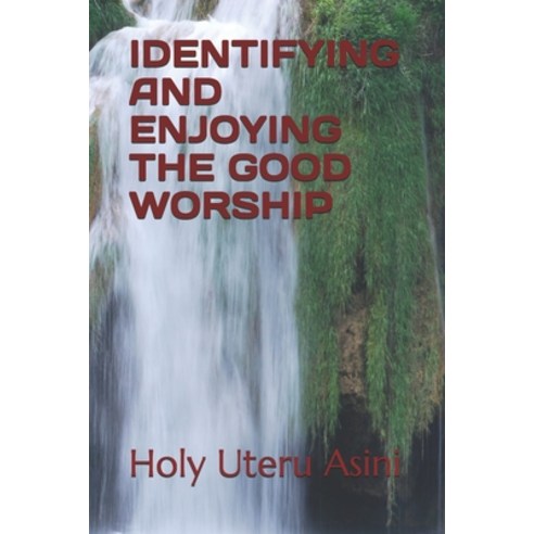 Identifying and Enjoying the Good Worship Paperback, Independently Published, English, 9798701529807