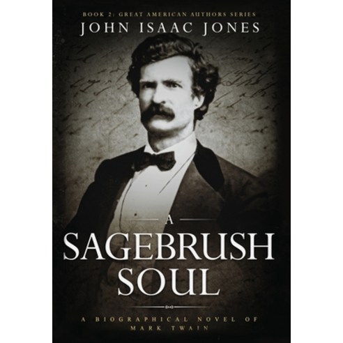 (영문도서) A Sagebrush Soul: A Biographical Novel of Mark Twain Hardcover, John I. Jones, English, 9798986366548