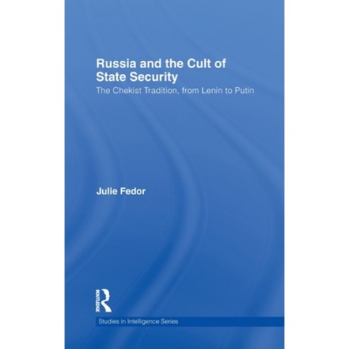 (영문도서) Russia and the Cult of State Security: The Chekist Tradition From Lenin to Putin Hardcover, Routledge, English, 9780415609333