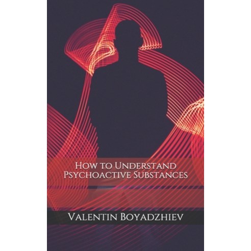 How to Understand Psychoactive Substances Paperback, Independently Published, English, 9798704050377