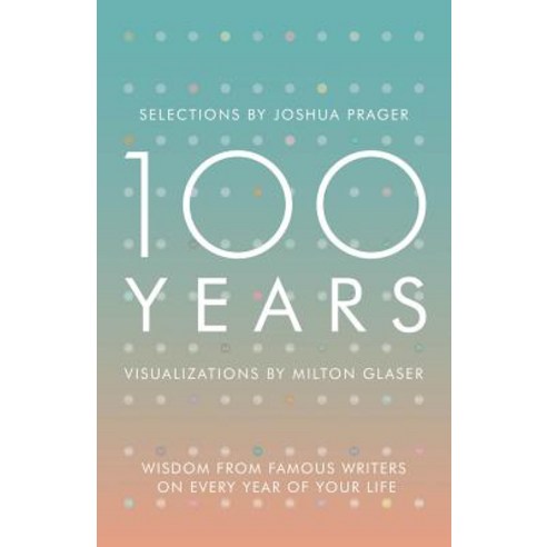 (영문도서) 100 Years: Wisdom from Famous Writers on Every Year of Your Life Hardcover, W. W. Norton & Company, English, 9780393285703