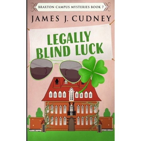 Legally Blind Luck (Braxton Campus Mysteries Book 7) Paperback, Blurb, English, 9781034444367
