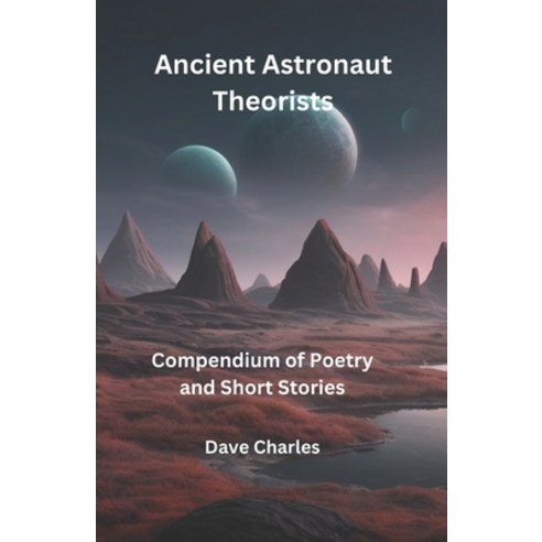 (영문도서) Ancient Astronaut Theorists Compendium Of Poetry and Short Stories: Poetry and Short Stories ... Paperback, Independently Published, English, 9798320069623