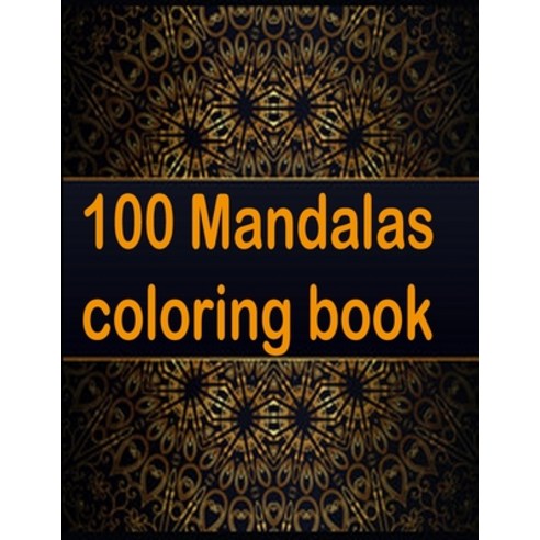 100 mandalas coloring book: An Adult Coloring Book with Fun Easy and Relaxing Coloring Pages 100 B... Paperback, Independently Published, English, 9798550787786