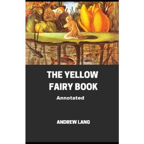 The Yellow Fairy Book Annotated Paperback, Independently Published, English, 9798570881365