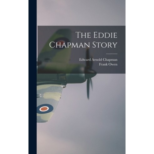 (영문도서) The Eddie Chapman Story Hardcover, Hassell Street Press, English, 9781014307552