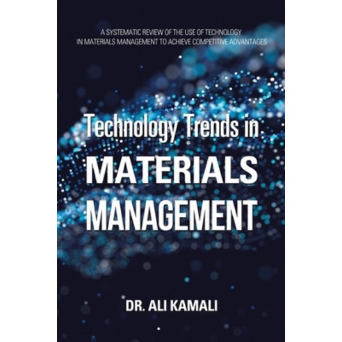(영문도서) Technology Trends in Materials Management: A Systematic Review of the Use of Technology in Ma... Paperback, Xlibris Us, English, 9781796052367