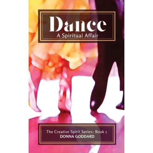 (영문도서) Dance - A Spiritual Affair Paperback, Donna Goddard, English, 9780645822632