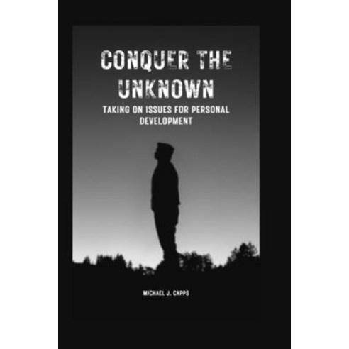 (영문도서) Conquer the Unknown: Taking on Issues for Personal Development Paperback, Independently Published, English, 9798856795133