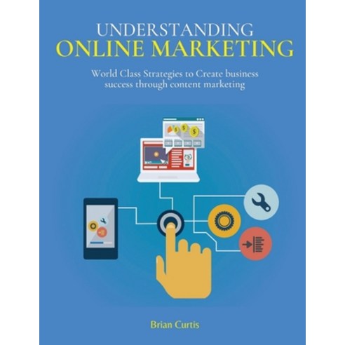 (영문도서) Understanding Online Marketing: World Class Strategies to Create business success through con... Paperback, Sud S.A., English, 9781802945140