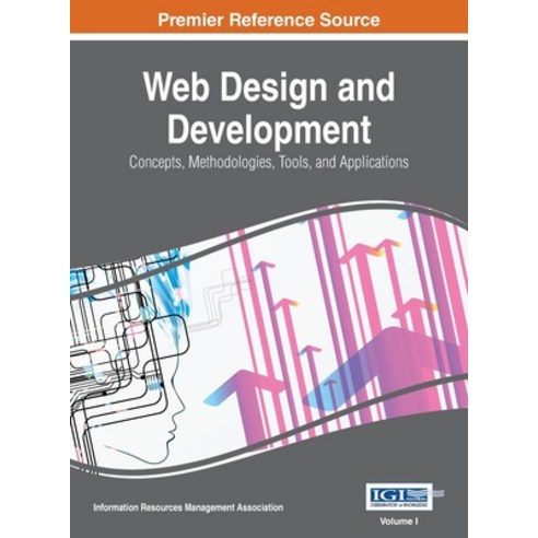 (영문도서) Web Design and Development: Concepts Methodologies Tools and Applications VOL 1 Hardcover, Information Science Reference, English, 9781668427484