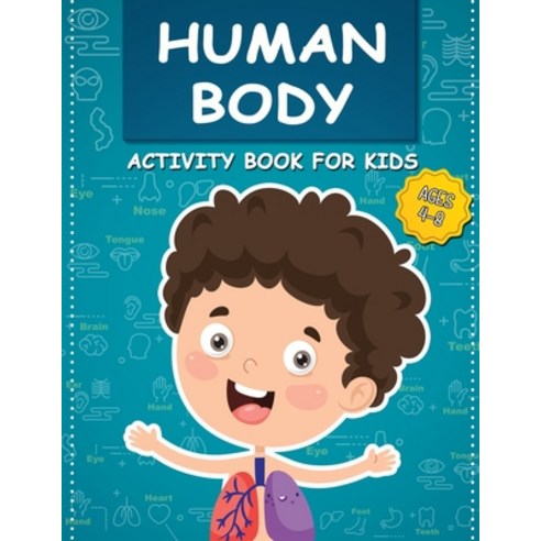 Human Body Activity Book for Kids Ages 4-8: All About the Amazing Human Body Contains Various Human ... Paperback, Independently Published