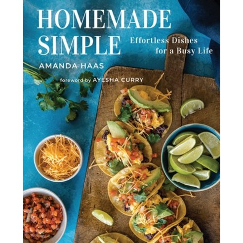 (영문도서) Homemade Simple: Effortless Dishes for a Busy Life Hardcover, Cameron Books, English, 9781949480474