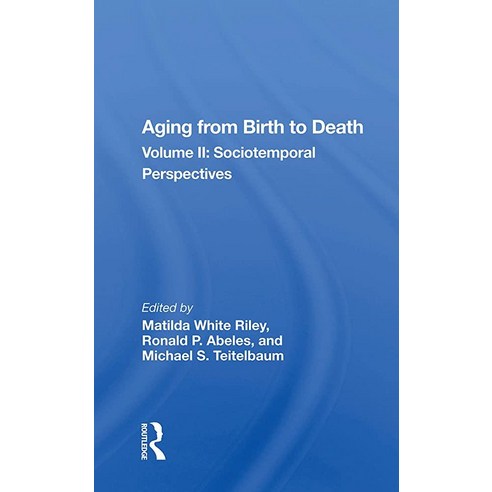 Aging From Birth To Death: Volume 2 Sociotemporal Perspectives 323842