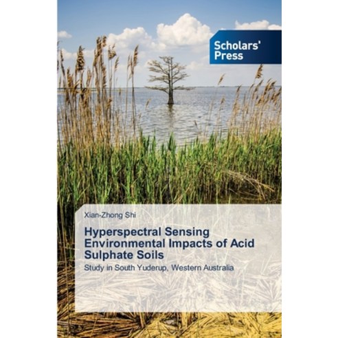 Hyperspectral Sensing Environmental Impacts of Acid Sulphate Soils Paperback, Scholars'' Press, English, 9783639719963