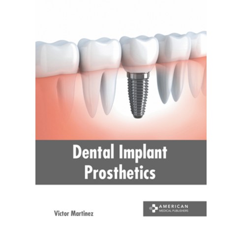 (영문도서) Dental Implant Prosthetics Hardcover, American Medical Publishers, English, 9781639276523