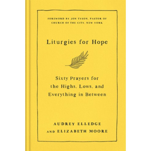 (영문도서) Liturgies for Hope: Sixty Prayers for the Highs Lows and Everything in Between Hardcover, Waterbrook Press, English, 9780593442807