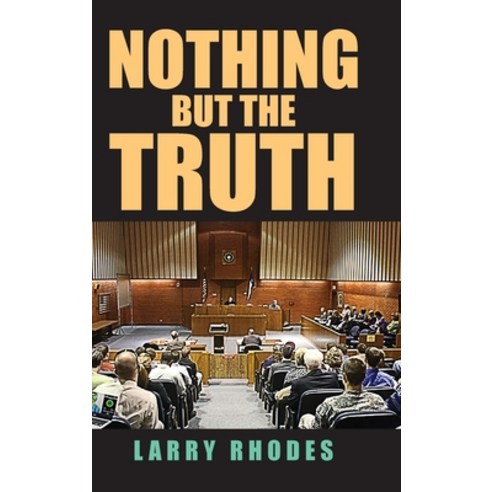 (영문도서) Nothing But The Truth Hardcover, Larry Rhodes, English, 9781963068061