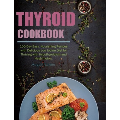 (영문도서) Thyroid Cookbook: 100-Day Easy Nourishing Recipes with Delicious Low Iodine Diet for Thrivin... Paperback, Independently Published, English, 9798320355412