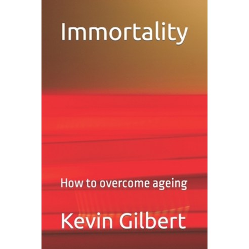 (영문도서) Immortality: How to overcome ageing Paperback, Independently Published, English, 9798358204423