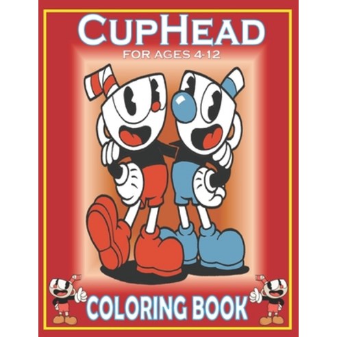 CUPHEAD For Ages 4-12 Coloring Book: Fun Gift For Everyone Who Loves This Hedgehog With Lots Of Cool... Paperback, Independently Published, English, 9798719622347