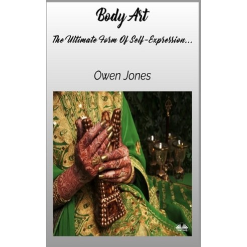 (영문도서) Body Art - The Ultimate Form Of Self-Expression... Paperback, Tektime, English, 9788835461272