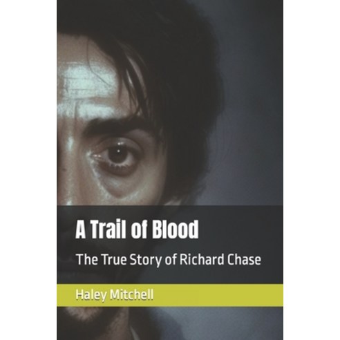 (영문도서) A Trail of Blood: The True Story of Richard Chase Paperback, Independently Published, English, 9798391774792