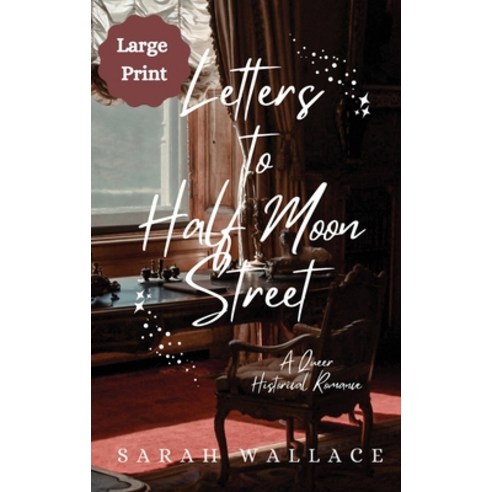 (영문도서) Letters to Half Moon Street: A Queer Historical Romance - Large Print Hardcover, Sarah Wallace, English, 9781964556994