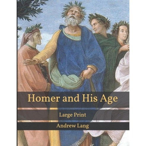 Homer and His Age: Large Print Paperback, Independently Published, English, 9798593470898