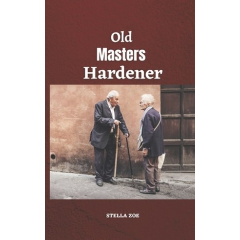 (영문도서) Old Masters Hardener Paperback, Independently Published, English, 9798756196405