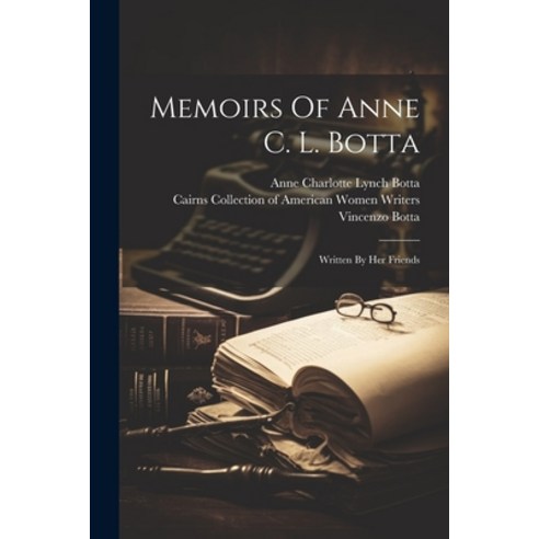 (영문도서) Memoirs Of Anne C. L. Botta: Written By Her Friends Paperback, Legare Street Press, English, 9781022277717